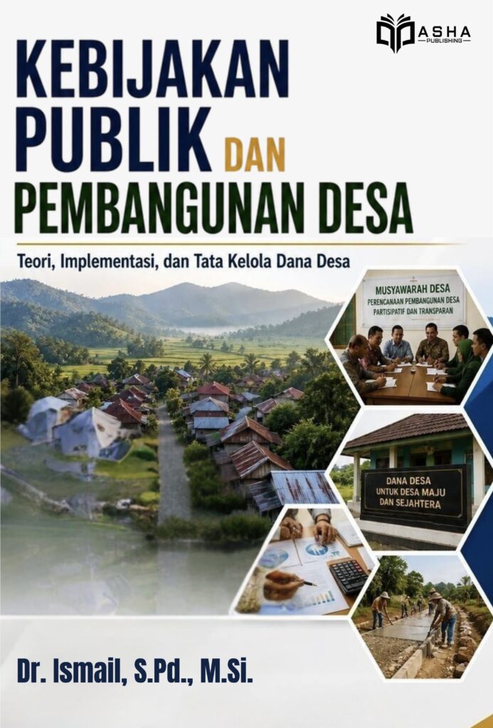 Kebijakan Publik dan Pembangunan Desa: Teori, Implementasi, dan Tata Kelola Dana Desa