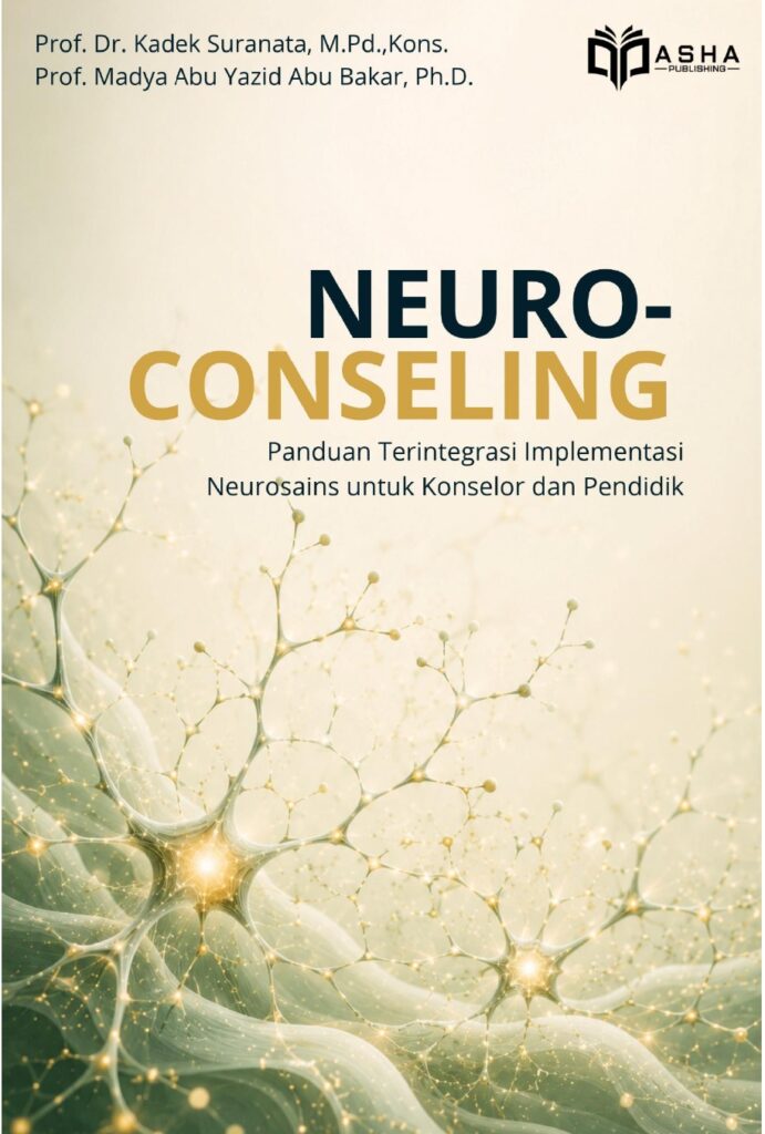 Neuro-Counseling: Panduan Terintegrasi Implementasi Neurosains untuk Konselor dan Pendidik
